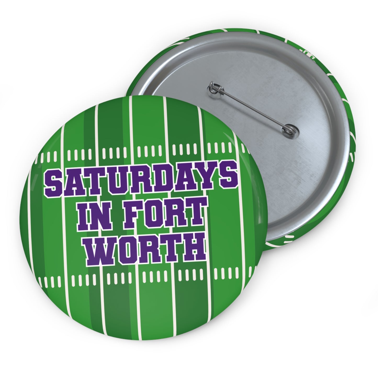 SATURDAY IN FORT WORTH BUTTON PIN