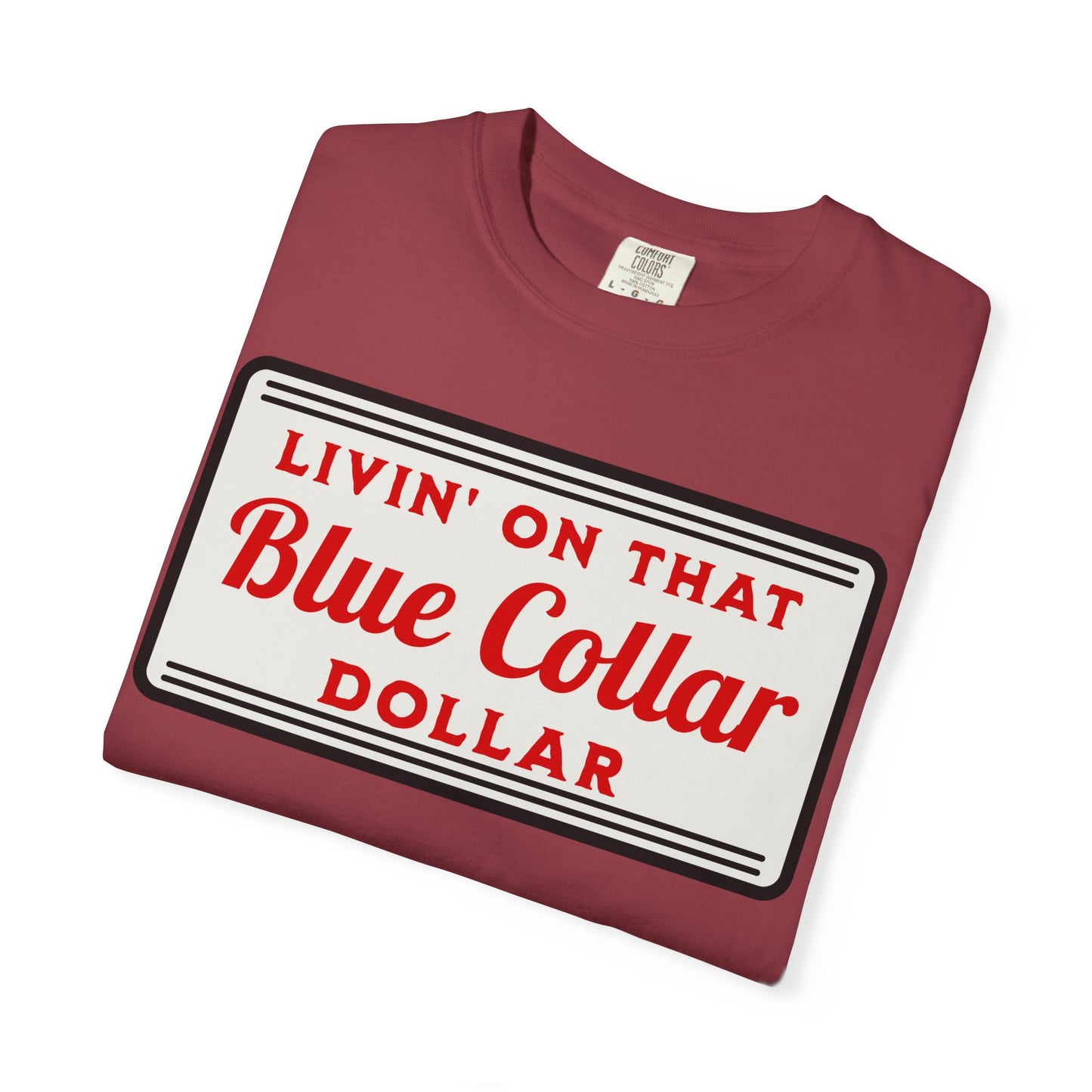 LIVIN ON THAT BLUE COLLAR DOLLAR COMFORT COLORS TEE