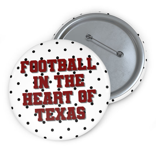 FOOTBALL IN THE HEART OF TEXAS MAROON BUTTON PIN